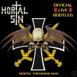 Mortal Sin : Mortal Thrashing Mad - Official Live Bootleg